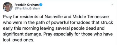 Pray for residents of Nashville and Middle Tennessee who were in the path of powerful tornadoes that struck early this morning leaving several people dead and significant damage. Pray especially for those who have lost loved ones.